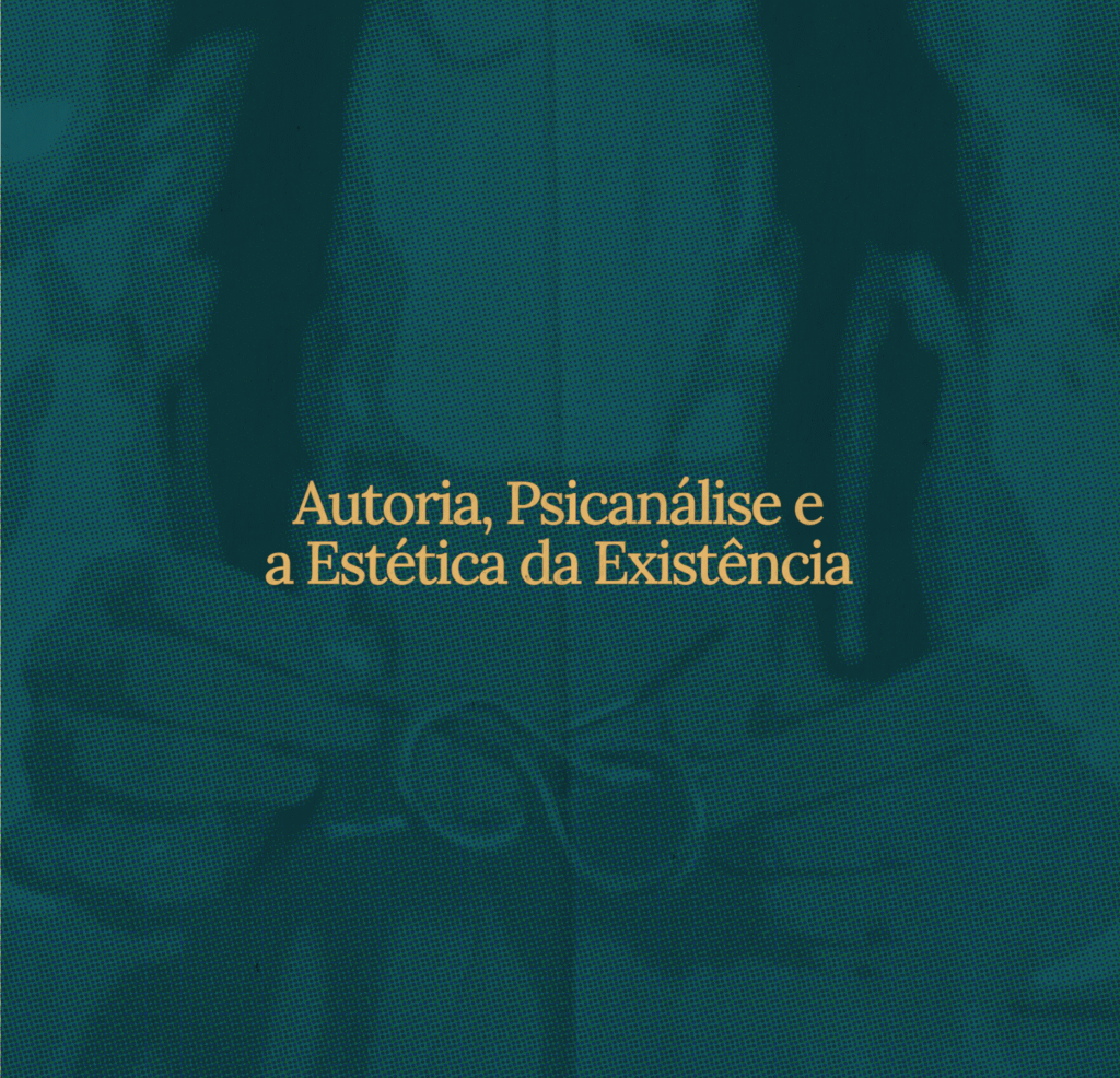 Autoria, Psicanálise e a Estética da Existência